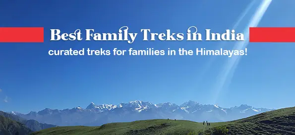 Best Family Treks in India – curated treks for families in the Himalayas!